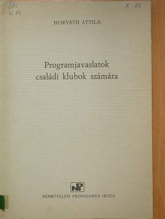 Horváth Attila - Programjavaslatok családi klubok számára [antikvár]