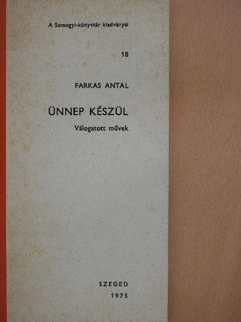 Farkas Antal - Ünnep készül [antikvár]