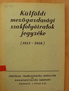 Külföldi mezőgazdasági szakfolyóiratok jegyzéke (1957-1958) [antikvár]