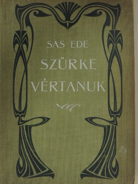 Sas Ede - Szürke vértanuk [antikvár]