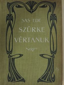 Sas Ede - Szürke vértanuk [antikvár]