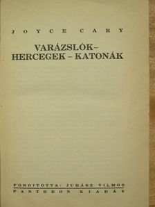 Joyce Cary - Varázslók-hercegek-katonák [antikvár]