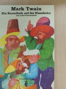Mark Twain - Ein Kannibale auf der Eisenbahn und andere Geschichten [antikvár]