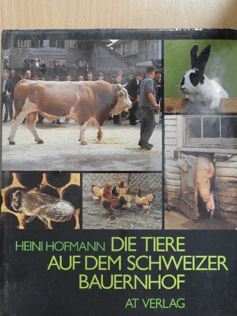 Heini Hofmann - Die Tiere auf dem Schweizer Bauernhof [antikvár]