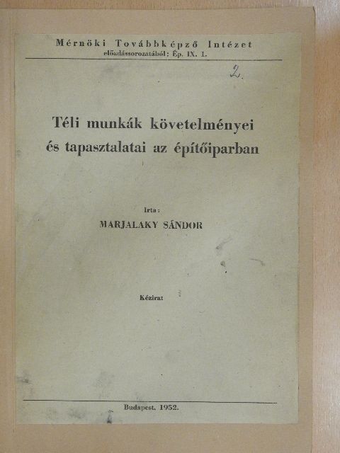 Marjalaky Sándor - Téli munkák követelményei és tapasztalatai az építőiparban [antikvár]