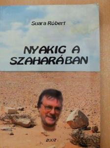 Suara Róbert - Nyakig a Szaharában [antikvár]