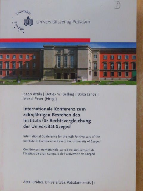 Badó Attila - Internationale Konferenz zum zehnjährigen Bestehen des Instituts für Rechtsvergleichung der Universität Szeged [antikvár]