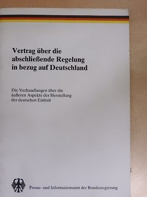Vertrag über die abschließende Regelung in bezug auf Deutschland [antikvár]