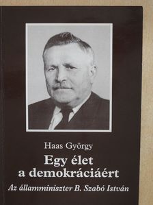 Haas György - Egy élet a demokráciáért (dedikált példány) [antikvár]