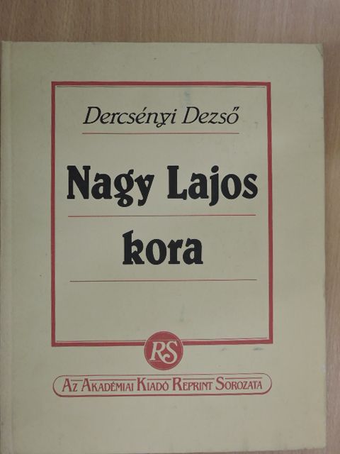 Dercsényi Dezső - Nagy Lajos kora [antikvár]