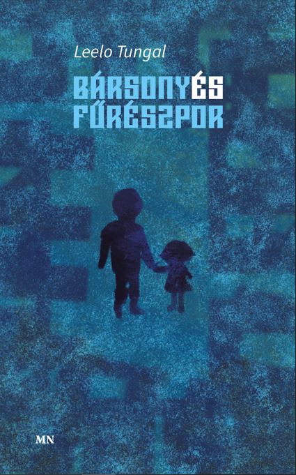 Leelo Tungal - Bársony és fűrészpor