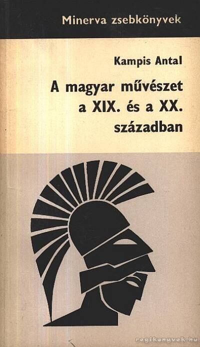 Kampis Antal - A magyar művészet a XIX. és a XX. században [antikvár]