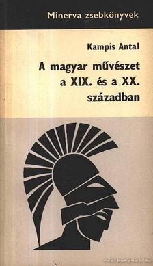 Kampis Antal - A magyar művészet a XIX. és a XX. században [antikvár]