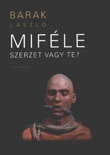 Barak László - Miféle szerzet vagy te? [antikvár]