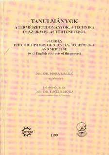 Dr. Vámos Éva szerk., Dr. Vámosné dr. Vigyázó Lilly - Tanulmányok a természettudományok, a technika és az orvoslás történetéből 1999 [antikvár]