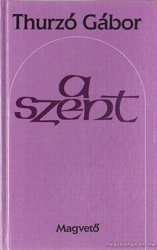 THURZÓ GÁBOR - A szent [antikvár]