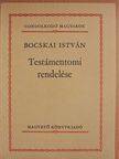 Bocskai István - Bocskai István Testámentomi rendelése [antikvár]