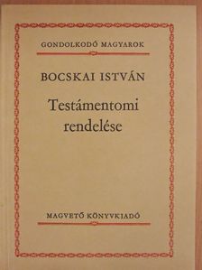 Bocskai István - Bocskai István Testámentomi rendelése [antikvár]