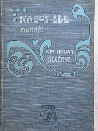 Kabos Ede - Két halott regénye [antikvár]