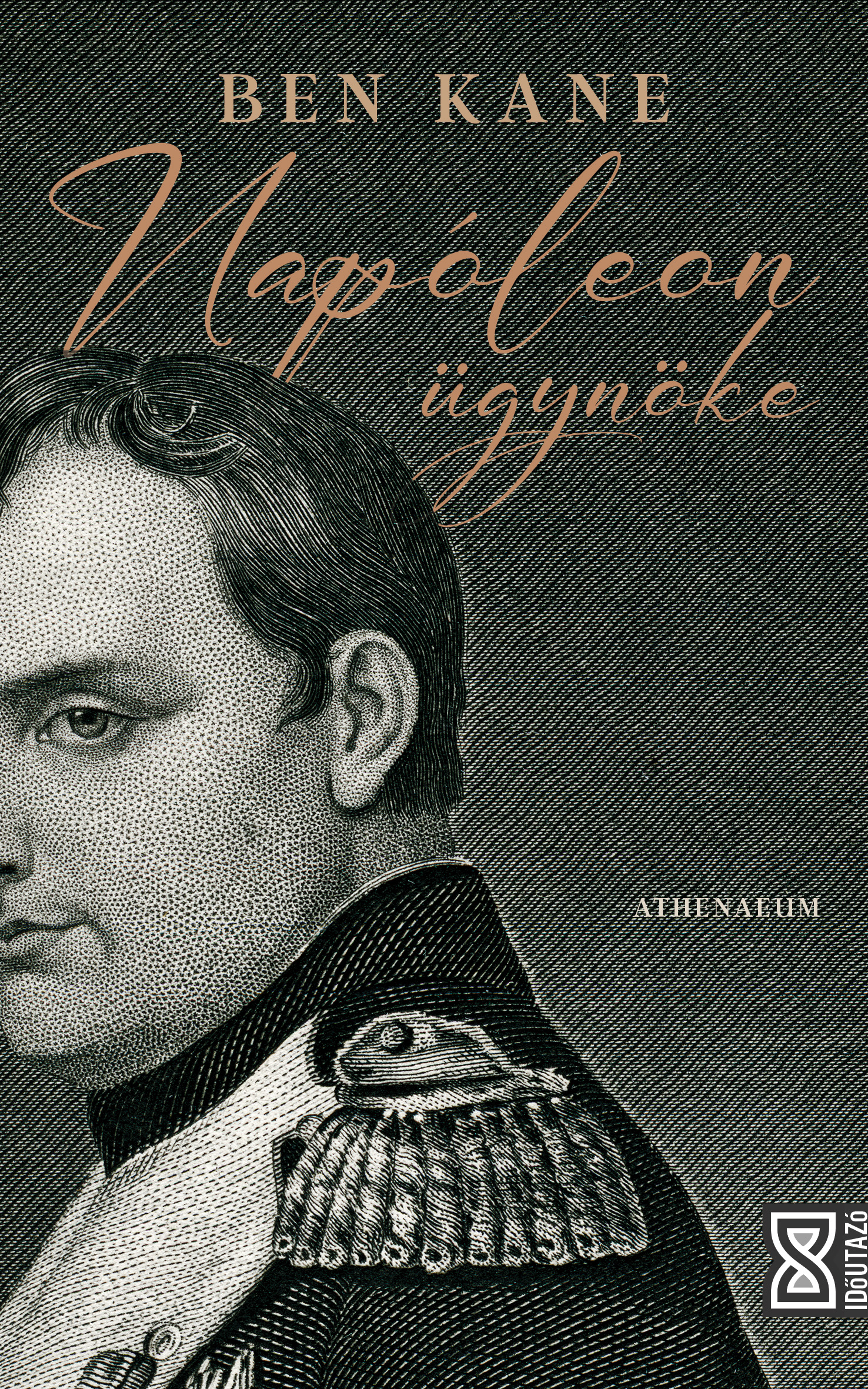 Ben Kane - Napóleon ügynöke [eKönyv: epub, mobi]