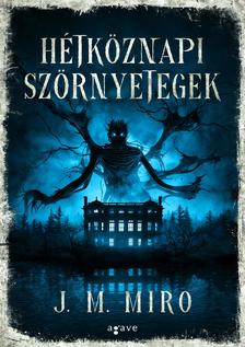 J.M. Miro - Hétköznapi szörnyetegek [eKönyv: epub, mobi]