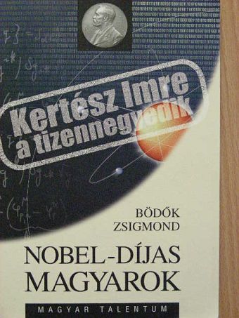 Bödők Zsigmond - Nobel-díjas magyarok [antikvár]
