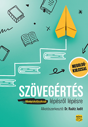 dr. Raátz Judit - Szövegértés lépésről lépésre - Középiskolásoknak