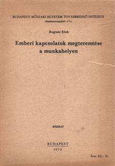 Bognár Elek - Emberi kapcsolatok megteremtése a munkahelyen [antikvár]