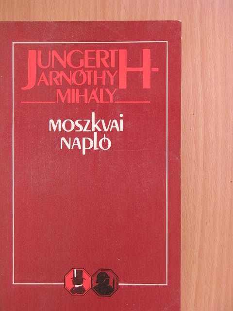 Jungerth-Arnóthy Mihály - Moszkvai napló [antikvár]