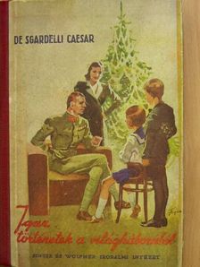 Caesar De Sgardelli - Igaz történetek a világháborúból [antikvár]