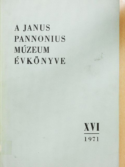 Kopasz Gábor - A Janus Pannonius Múzeum Évkönyve 1971. [antikvár]