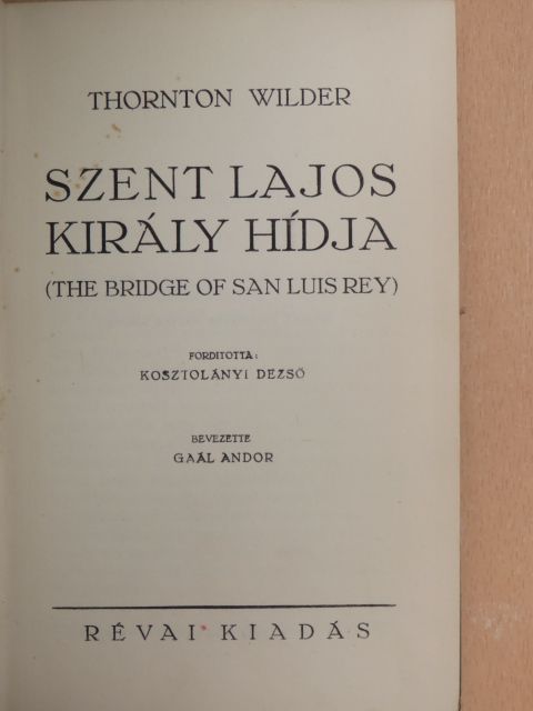 Thornton Wilder - Szent Lajos király hídja [antikvár]