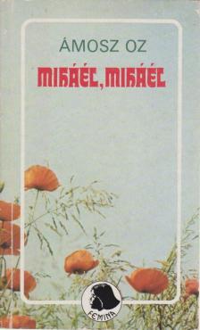 Ámosz Oz - Miháél, Miháél [antikvár]