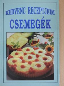 Kedvenc receptjeim - Csemegék [antikvár]