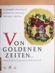 Emanuel Frynta - Von Goldenen Zeiten... [antikvár]
