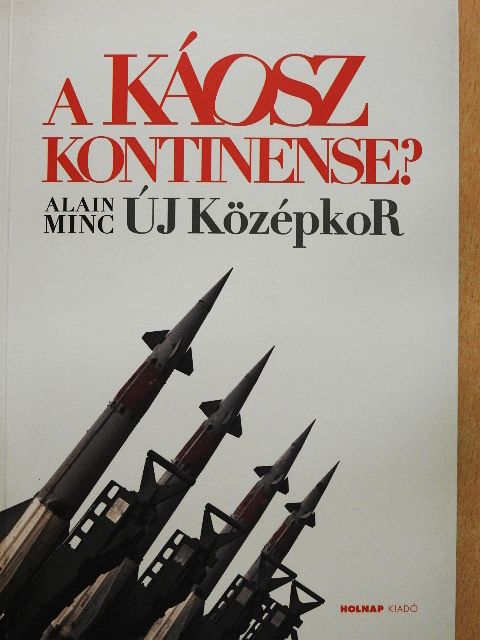 Alain Minc - A káosz kontinense? [antikvár]