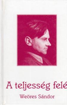 WEÖRES SÁNDOR - A teljesség felé [antikvár]