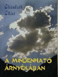 Elisabeth Elliot - A mindenható árnyékában [antikvár]