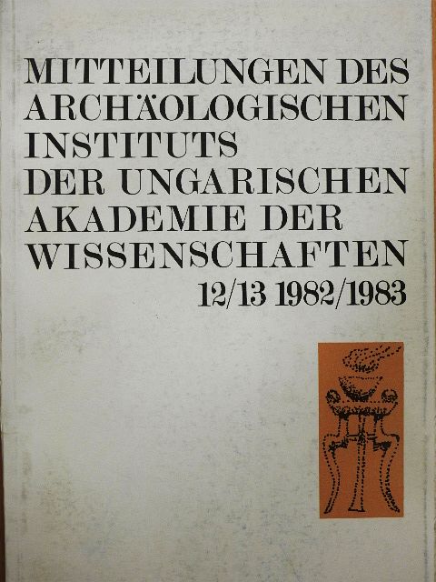E. Patek - Mitteilungen des Archäologischen Instituts der Ungarischen Akademie der Wissenschaften 12/13 1982/1983 [antikvár]