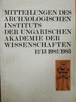 E. Patek - Mitteilungen des Archäologischen Instituts der Ungarischen Akademie der Wissenschaften 12/13 1982/1983 [antikvár]