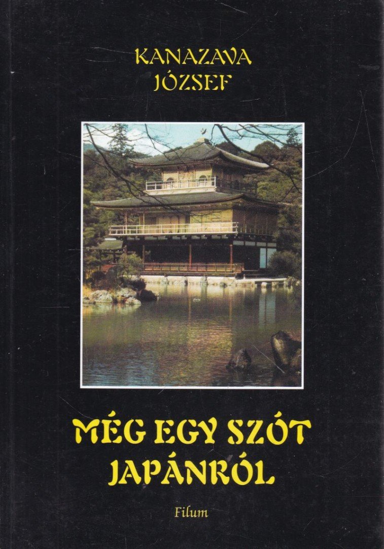 Kanazava József - Még egy szót Japánról [antikvár]