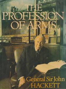 Général Sir John Hackett - The Profession of Arms [antikvár]