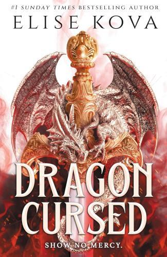 Elise Kova - Dragon Cursed: the must-read dragon fantasy romance