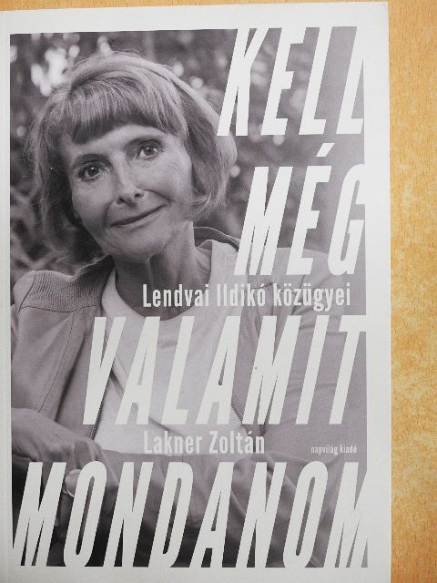 Lakner Zoltán - Kell még valamit mondanom [antikvár]