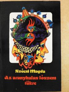 Szécsi Magda - Az aranyhalas lószem tükre [antikvár]