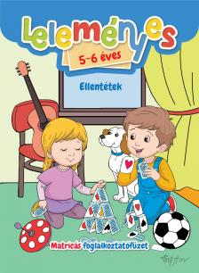 Válogatás, - Leleményes 5-6 éves - Ellentétek / Matricás foglalkoztatófüzet
