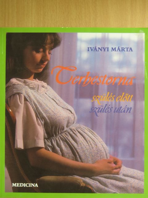 Iványi Márta - Terhestorna szülés előtt, szülés után [antikvár]