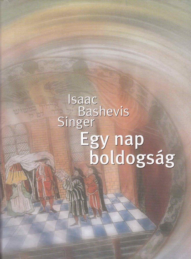 Isaac Bashevis Singer - Egy nap boldogság [antikvár]
