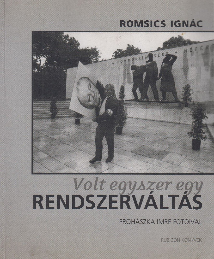 Romsics Ignác - Volt egyszer egy rendszerváltás [antikvár]