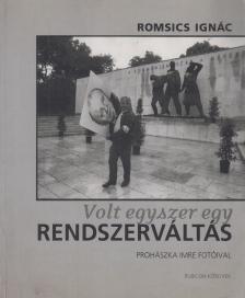Romsics Ignác - Volt egyszer egy rendszerváltás [antikvár]